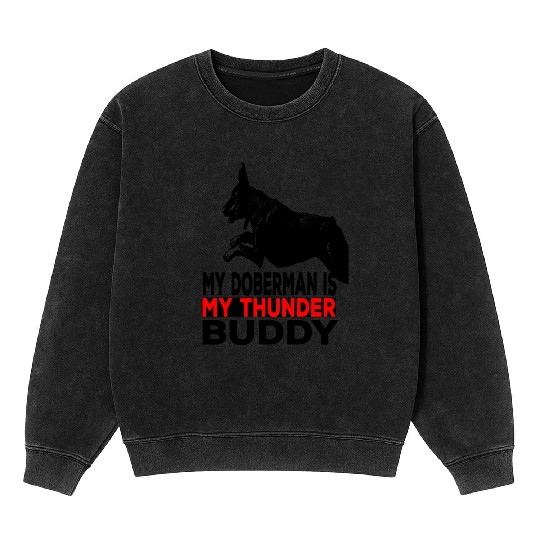 My doberman Pinscher is my thunder buddy Mineral Wash Sweatshirts