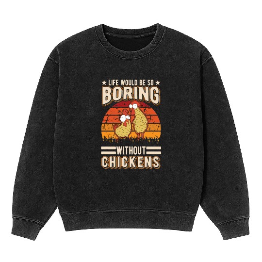 Chickens Chicken Farm Farmer Mineral Wash Sweatshirts