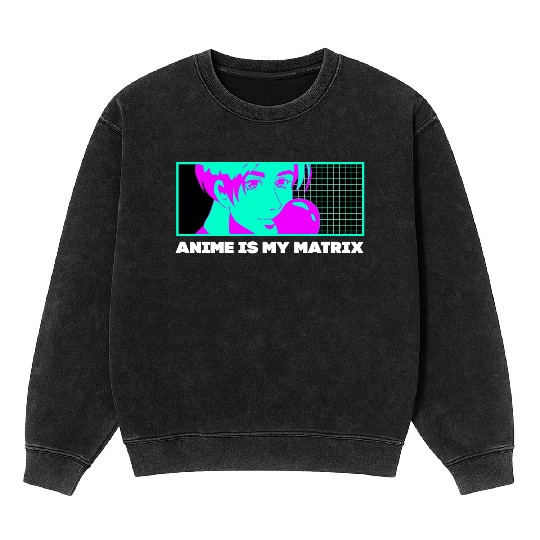 Anime Is My Matrix Kawaii Japanese Cute Japan Anim Mineral Wash Sweatshirts
