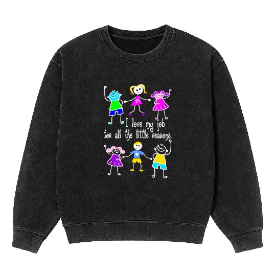 I Love My Job For All The Little Reasons Teacher Mineral Wash Sweatshirts