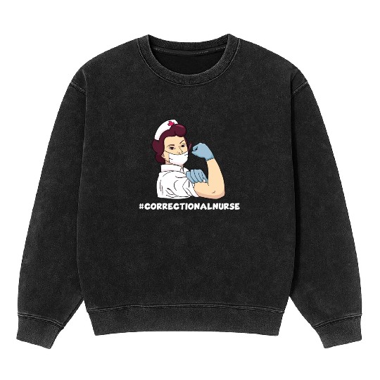 Great Correctional Nurse Prison Nurse Mineral Wash Sweatshirts