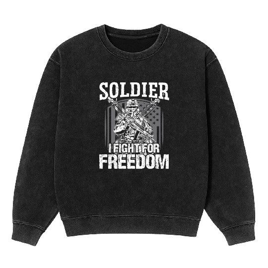 Soldier i fight for freedom military army veteran Mineral Wash Sweatshirts