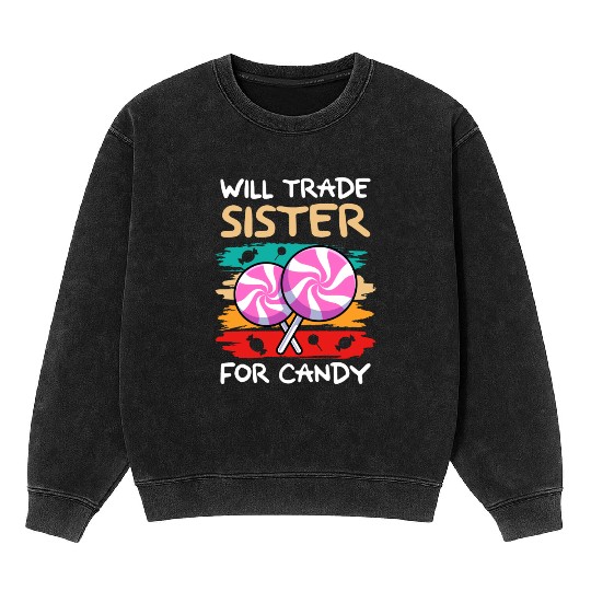 Will Trade Sister For Candy I Lollipop I Kids I Mineral Wash Sweatshirts