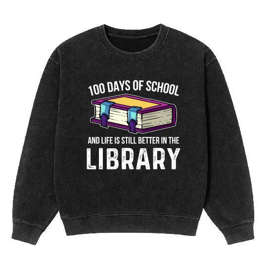 100 Days Of School Library Student Teacher Mineral Wash Sweatshirts