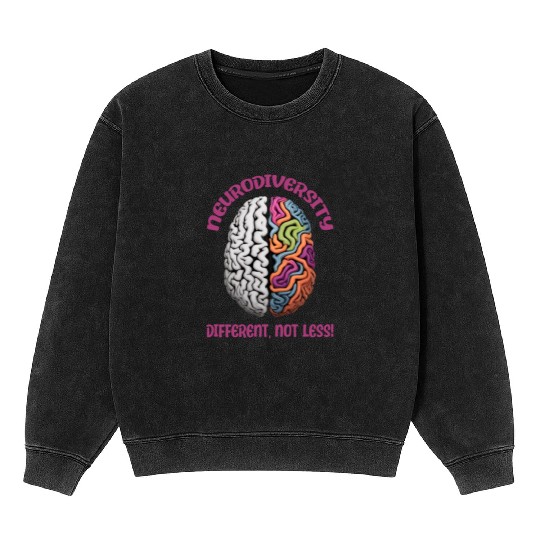 "Different, Not Less" Neurodiversity Mineral Wash Sweatshirts