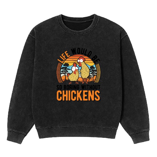 Chickens Chicken Farm Farmer Mineral Wash Sweatshirts