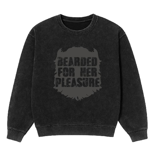 Bearded for her pleasure Funny for Men Father dad Mineral Wash Sweatshirts