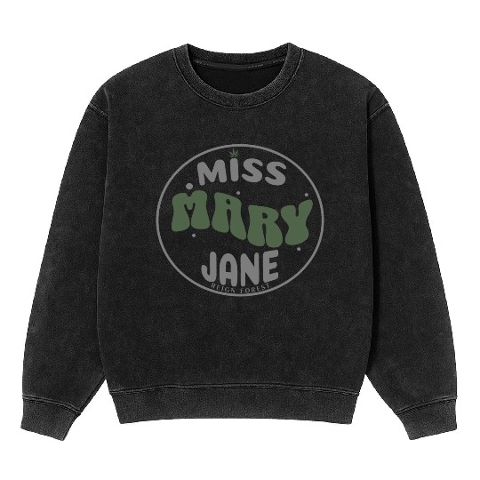 Miss Mary Jane Marijuana Funny Graphic Mineral Wash Sweatshirts