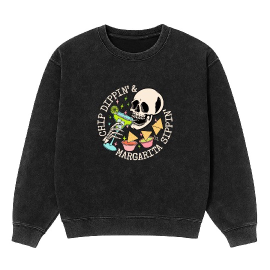 Chip Dippin' And Margarita Sippin' Mineral Wash Sweatshirts