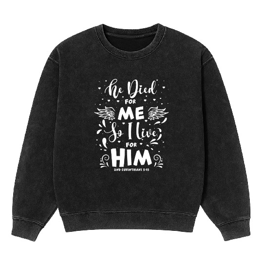 2nd Corinthians 5:15 Bible Scripture Christian Gos Mineral Wash Sweatshirts