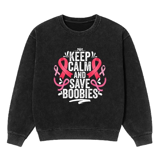 Pink Ribbon Keep Calm And Save Boobies Breast Mineral Wash Sweatshirts