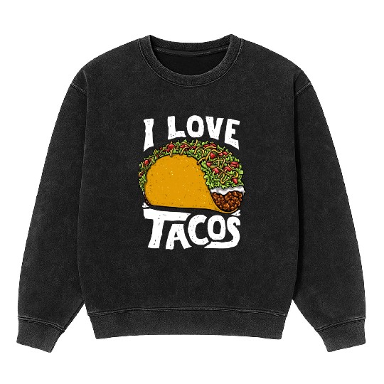 Tacos Taco Lover Mexican Mineral Wash Sweatshirts