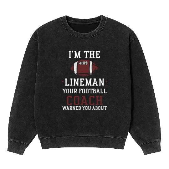 I'm The Lineman Your Football Co... Mineral Wash Sweatshirts