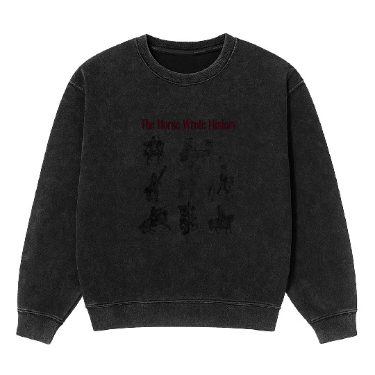 Undbridled History Let the Horse Tell the Tale Mineral Wash Sweatshirts
