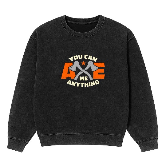 Axe Throwing You Can Axe Me Bullseye Axe Thrower Mineral Wash Sweatshirts
