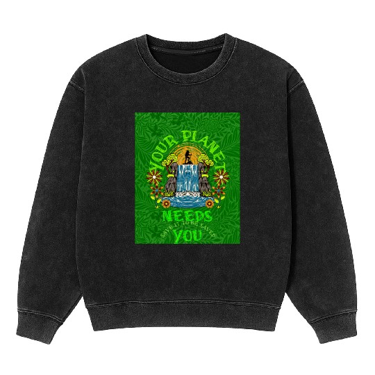 Your planet need you, (Sustainable for Earth Day) Mineral Wash Sweatshirts