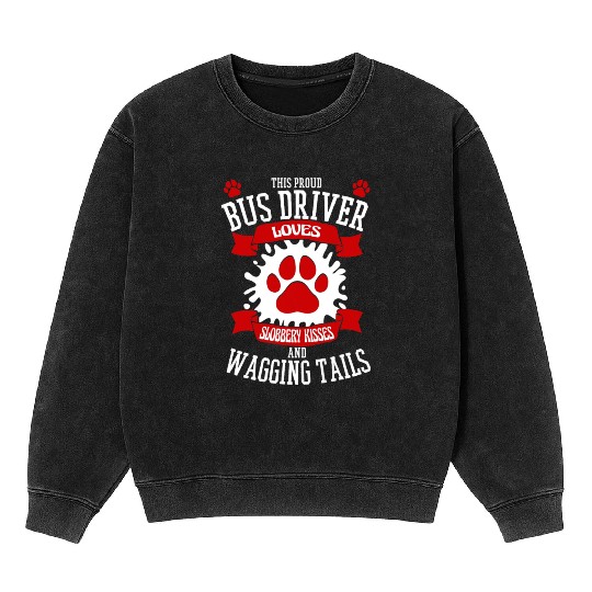 Proud Own Dogs And Job Lover Saying For Bus Driver Mineral Wash Sweatshirts