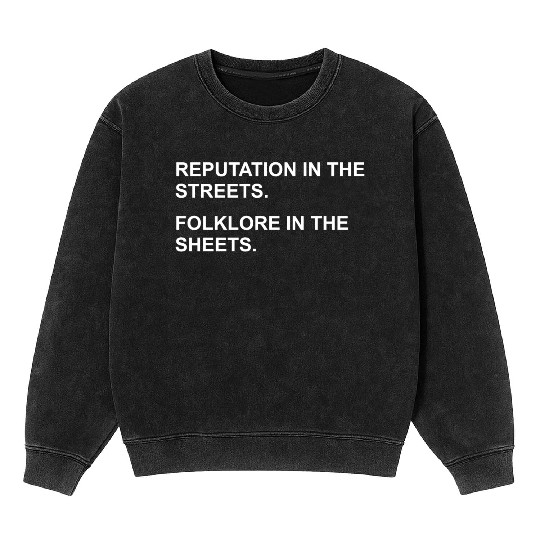 REPUTATION IN THE STREETS. FOLKLORE IN THE SHEETS. Mineral Wash Sweatshirts