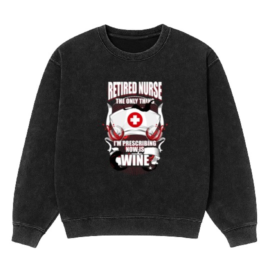 Funny Retired Nurse Wine Lover Nurse Mineral Wash Sweatshirts