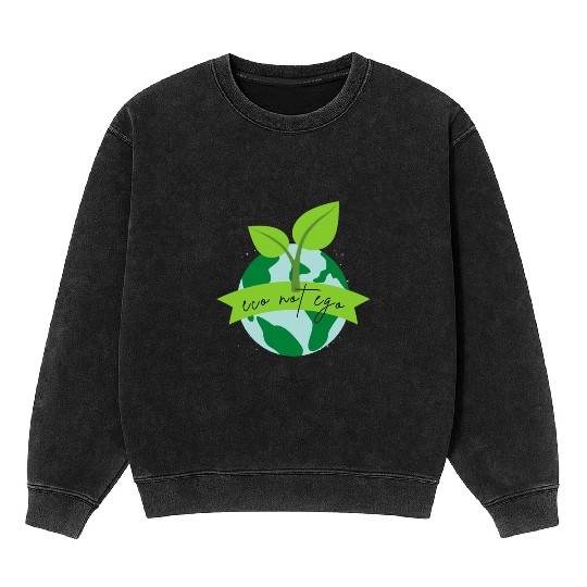 Eco Friendly Eco Not Ego Mineral Wash Sweatshirts