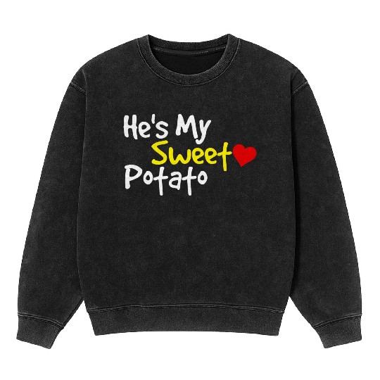 He s My Sweet Potato Funny Thanksgiving Couples Mineral Wash Sweatshirts