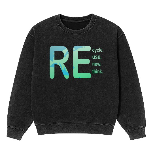 Earth Day, Recycle Reuse Renew Rethink Design Mineral Wash Sweatshirts