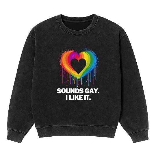 Sounds Gay I' Like It Pride Month Lesbian Gay Bi Mineral Wash Sweatshirts