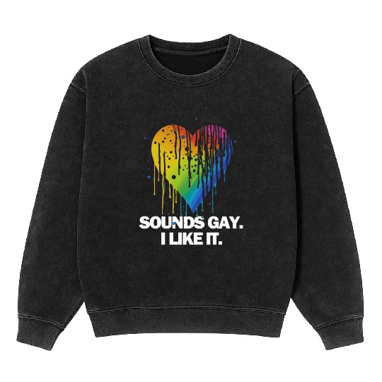 Sounds Gay I' Like It Pride Month Lesbian Gay Bi Mineral Wash Sweatshirts