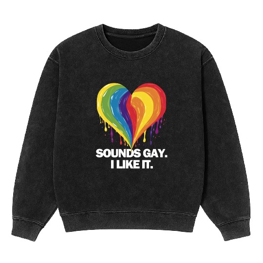 Sounds Gay I' Like It Pride Month Lesbian Gay Bi Mineral Wash Sweatshirts