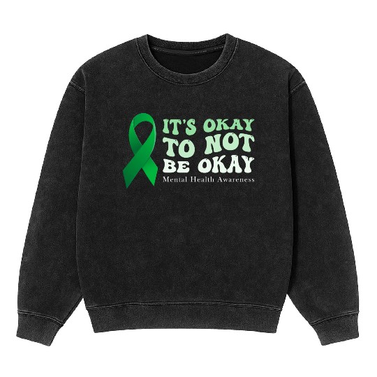 its okay to not be okay Mental Health Awareness Mineral Wash Sweatshirts