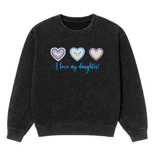 I Love My Daughter Modern Boho Style Mineral Wash Sweatshirts