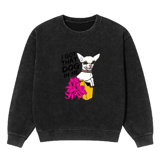 I GOT THAT DOG In me Mineral Wash Sweatshirts