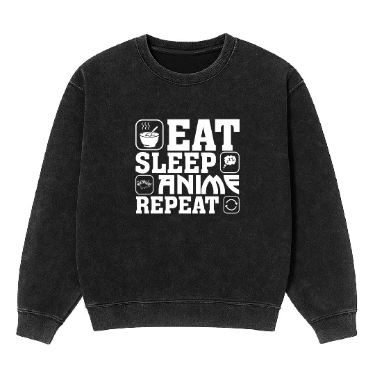Eat Sleep Anime Repeat Kawaii Otaku Manga Japan Fa Mineral Wash Sweatshirts
