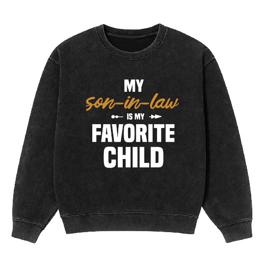 My Son In Law Is My Favorite Child 1 Mineral Wash Sweatshirts