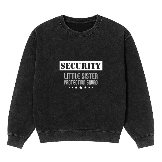 Security Little Sister Protection Squad Big Brothe Mineral Wash Sweatshirts
