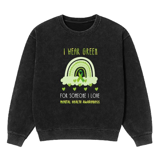I Wear Green For Mental Health Awareness Ribbon Ra Mineral Wash Sweatshirts