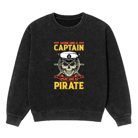 Work like a captain play like a pirate funy Mineral Wash Sweatshirts