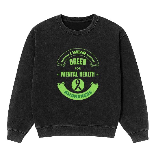 Green Ribbon Mineral Wash Sweatshirts I Wear Green For Mental Health