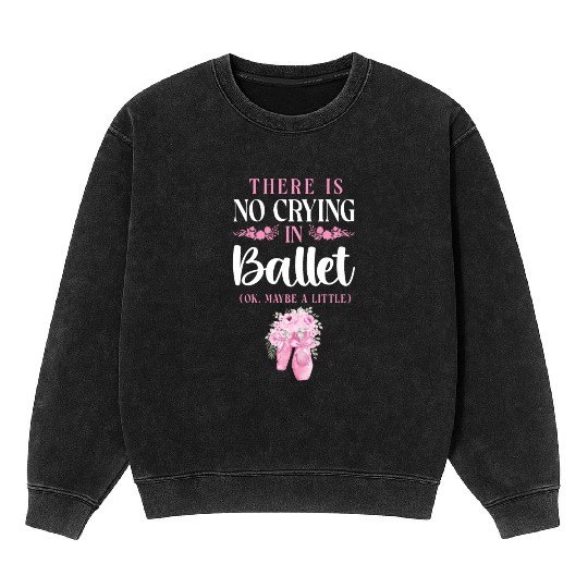 Ballet Dancer Dance Girl Ballerina Mineral Wash Sweatshirts