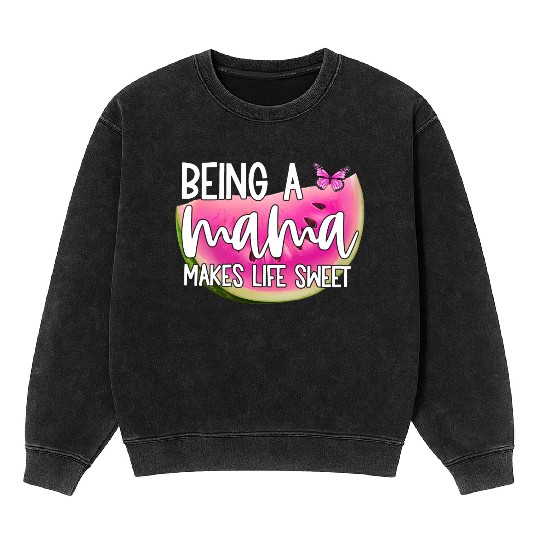 Being A Mama Makes Life Sweet Mineral Wash Sweatshirts