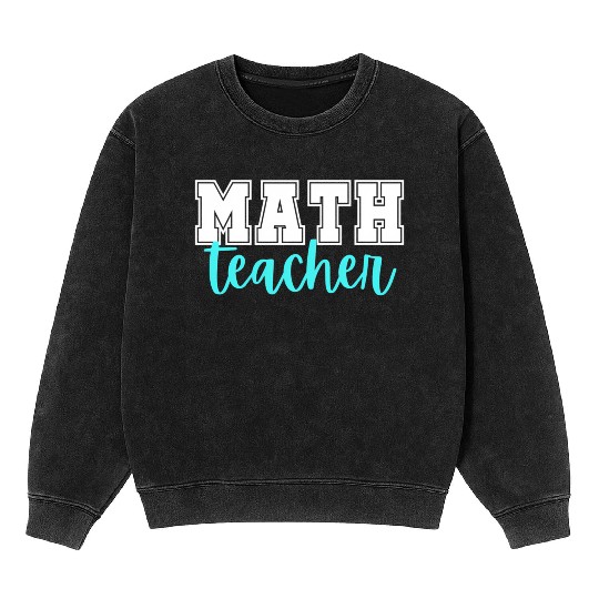 Math Teacher College Print And Script Lettering Mineral Wash Sweatshirts