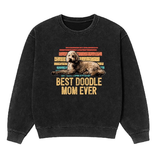 Best Doodle Mom Ever Goldendoodle Dog Mom Doodle Mineral Wash Sweatshirts