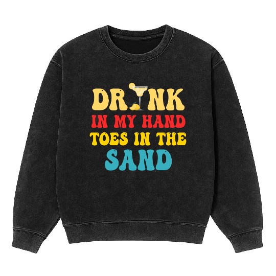 Drink In My Hand Toes In The Sand Mineral Wash Sweatshirts