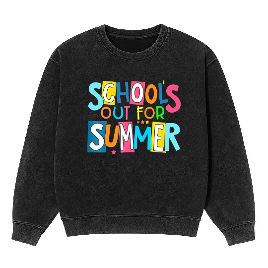 Last Day Of School Schools Out For Summer Teacher Mineral Wash Sweatshirts