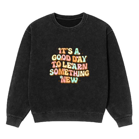 It's A Good Day To Learn Something New Retro Back Mineral Wash Sweatshirts