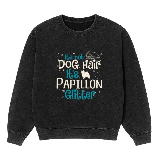 It'S Not Dog Hair It'S Papillon Glitter Mineral Wash Sweatshirts