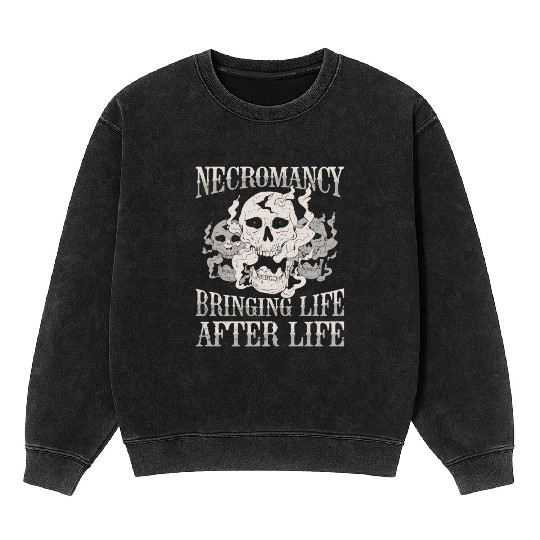 Necromancy Bringing Life After Life Necromancer Mineral Wash Sweatshirts
