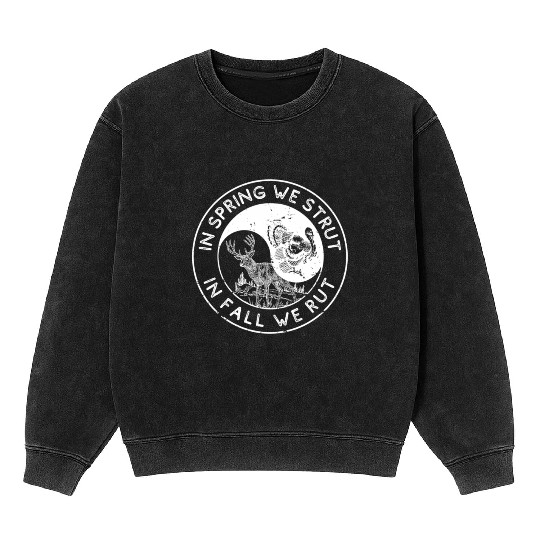 In The Spring We Strut In The Fall We Rut Mineral Wash Sweatshirts