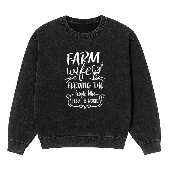 Farm Feeding The People Who Feed The World Mineral Wash Sweatshirts