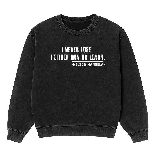 Nelson Mandela'S Motivational Mineral Wash Sweatshirts